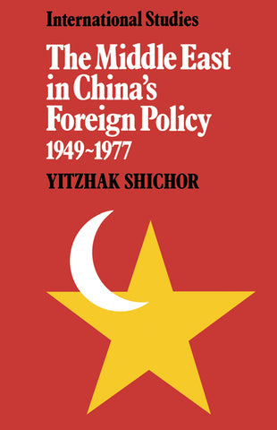 The Middle East in China's Foreign Policy, 1949 1977
