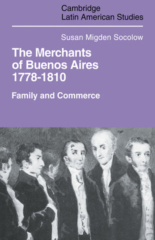 Merchants of Buenos Aires 1778 1810