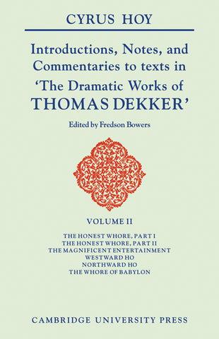 Introductions, Notes and Commentaries to Texts in 'The Dramatic Works of Thomas Dekker