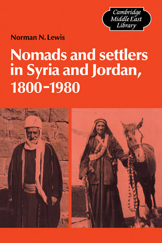Nomads and Settlers in Syria and Jordan, 1800 1980