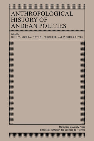 Anthropological History of Andean Polities