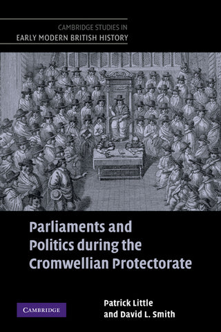 Parliaments and Politics During the Cromwellian Protectorate