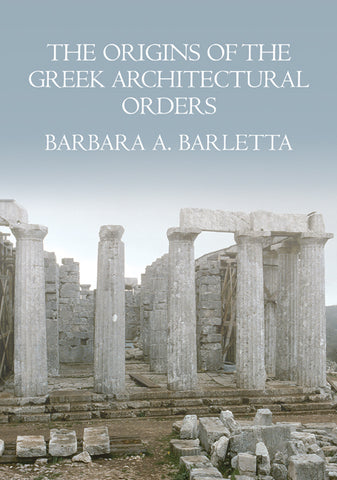 The Origins of the Greek Architectural Orders