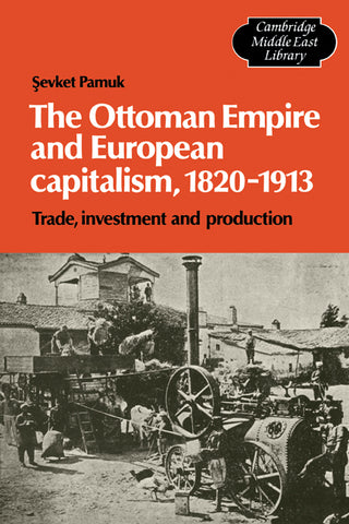 The Ottoman Empire and European Capitalism, 1820 1913