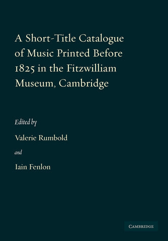 A Short-Title Catalogue of Music Printed Before 1825 in the Fitzwilliam Museum, Cambridge