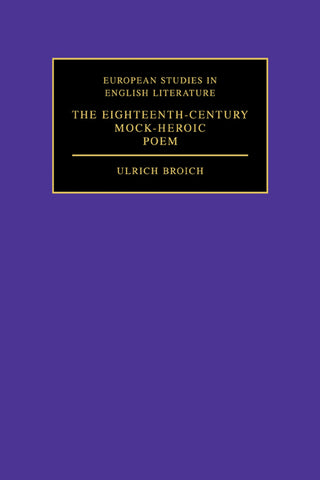 The Eighteenth-Century Mock-Heroic Poem