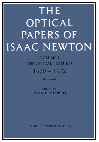 The Optical Papers of Isaac Newton, Volume 1