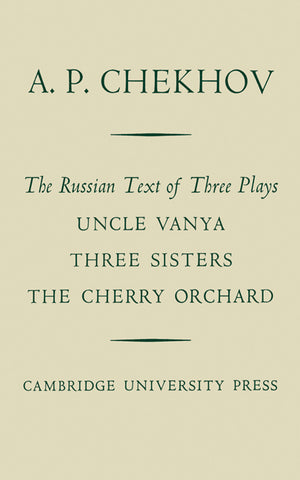 The Russian Text of Three Plays Uncle Vanya Three Sisters the Cherry Orchard