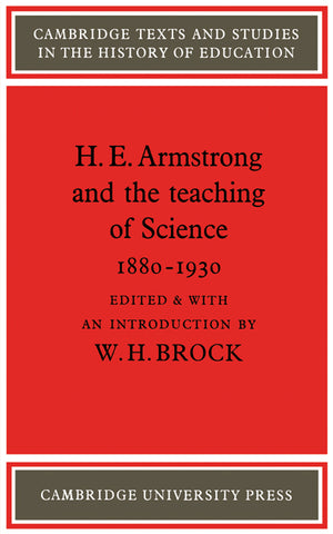 H. E. Armstrong and the Teaching of Science 1880 1930