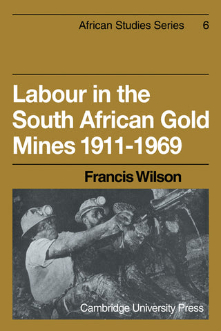 Labour in the South African Gold Mines 1911 1969