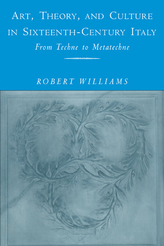 Art, Theory, and Culture in Sixteenth-Century Italy
