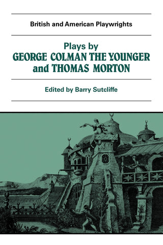 Plays by George Colman the Younger and Thomas Morton