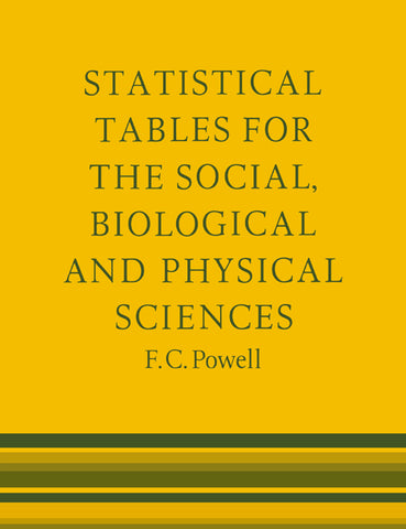 Statistical Tables for the Social, Biological and Physical Sciences