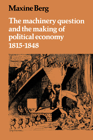 The Machinery Question and the Making of Political Economy 1815 1848