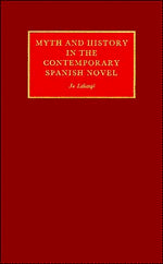 Myth and History in the Contemporary Spanish Novel