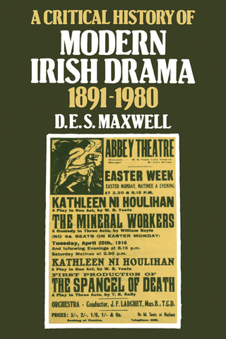 A Critical History of Modern Irish Drama 1891 1980
