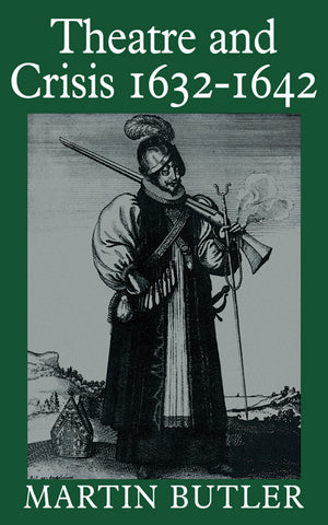Theatre and Crisis 1632 1642