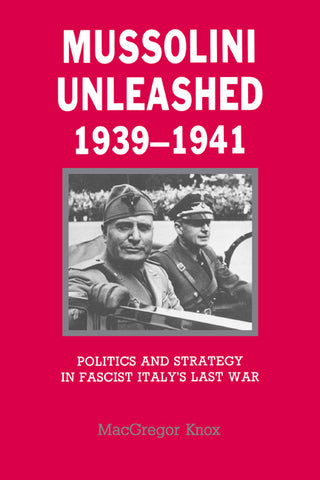 Mussolini Unleashed, 1939 1941