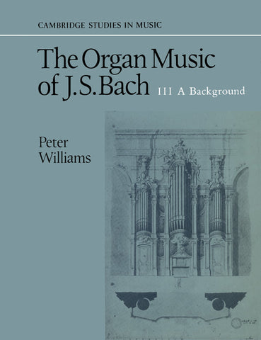 The Organ Music of J. S. Bach