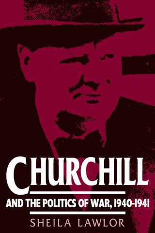 Churchill and the Politics of War, 1940 1941