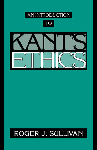 An Introduction to Kant's Ethics