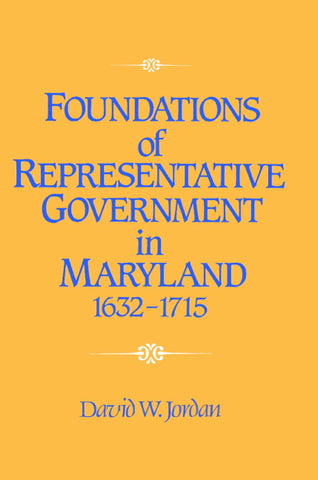 Foundations of Representative Government in Maryland, 1632 1715