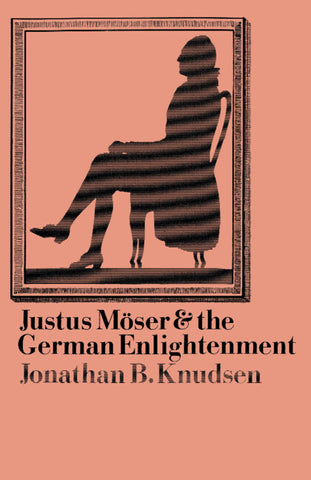Justus M Ser and the German Enlightenment