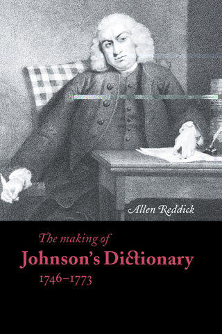 The Making of Johnson's Dictionary 1746 1773