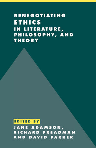 Renegotiating Ethics in Literature, Philosophy, and             Theory