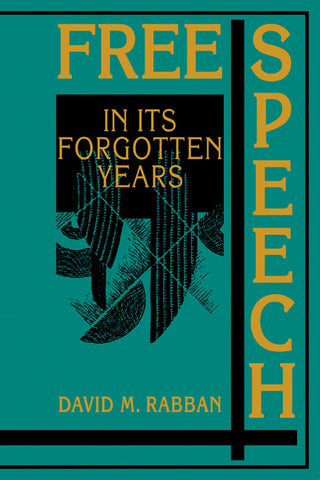 Free Speech in Its Forgotten Years, 1870 1920