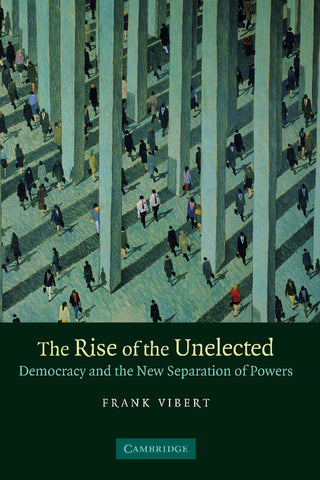 The Rise of the Unelected