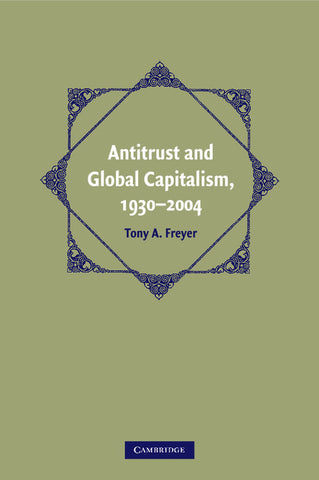 Antitrust and Global Capitalism, 1930-2004
