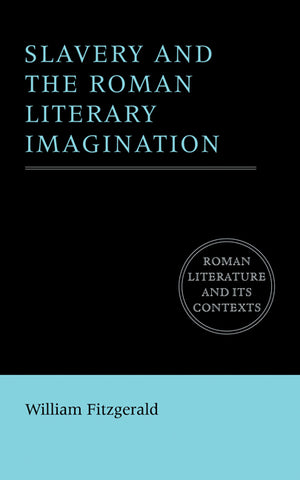 Slavery and the Roman Literary Imagination