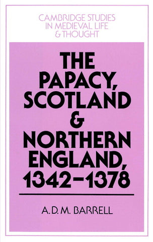 The Papacy, Scotland and Northern England, 1342 1378