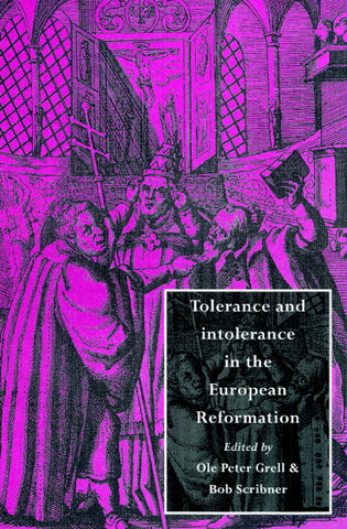 Tolerance and Intolerance in the European Reformation