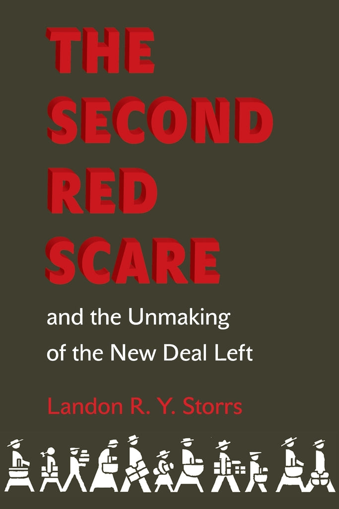 The Second Red Scare and the Unmaking of the New Deal Left
