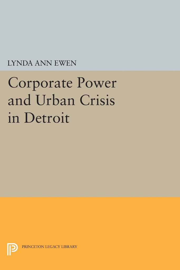 Corporate Power and Urban Crisis in Detroit