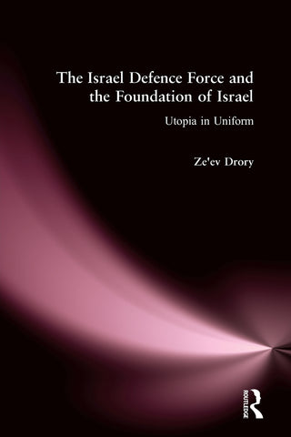 The Israeli Defence Forces and the Foundation of Israel