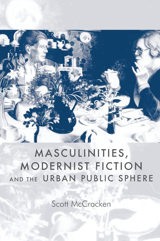 Masculinities, modernist fiction and the urban public sphere