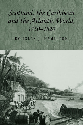 Scotland, the Caribbean and the Atlantic world, 1750-1820