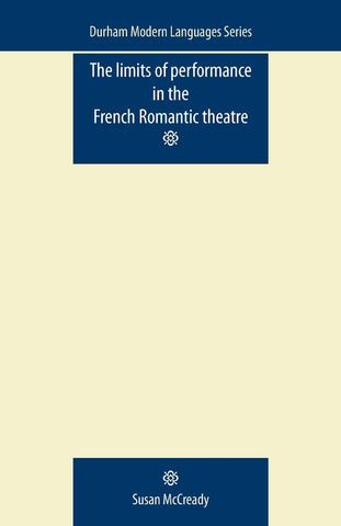 The limits of performance in the French Romantic theatre