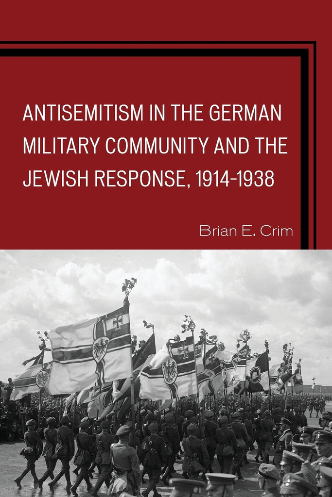Antisemitism in the German Military Community and the Jewish Response, 1914-1938