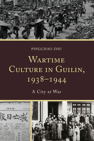 Wartime Culture in Guilin, 1938–1944