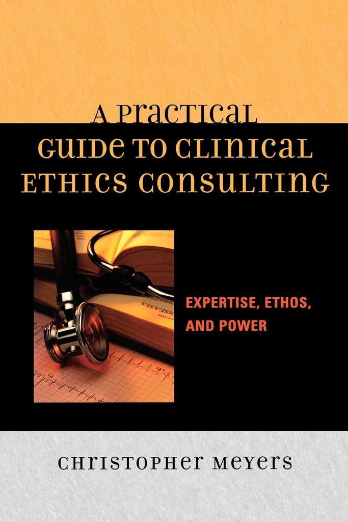 Practical Guide to Clinical Ethics Consulting