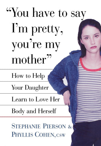 You Have to Say I'm Pretty, You're My Mother