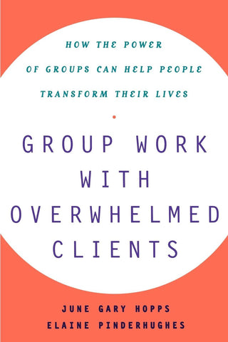 Group Work with Overwhelmed Clients