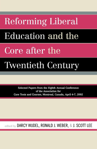Reforming Liberal Education and the Core after the Twentieth Century