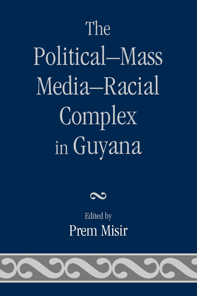 Political-Mass Media-Racial Complex in Guyana