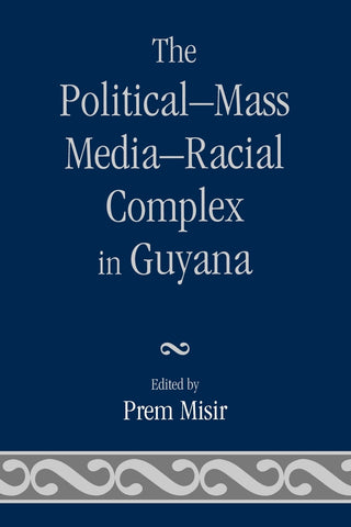 Political-Mass Media-Racial Complex in Guyana