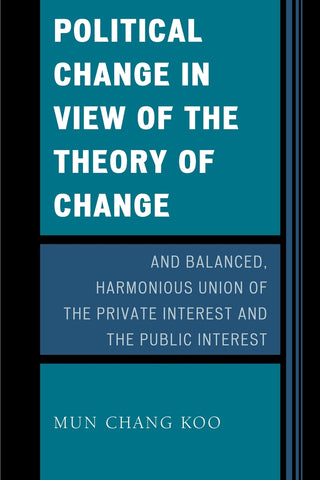 Political Change in View of the Theory of Change and Balanced, Harmonious Union of The Private Interest and The Public Interest